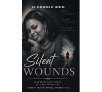 Silent Wounds: A Memoir of Faith, Healing, and Restoration