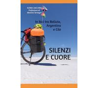 SILENZI E CUORE: In bici tra Bolivia, Argentina e Cile