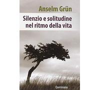 Silenzio e solitudine nel ritmo della vita (Spiritualità)