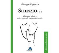 Silenzio... Eloquente afonia e unico apostrofo tra parola e ascolto ((Bi)sogno di psicoterapia)