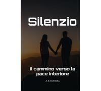 Silenzio: Il cammino verso la pace interiore