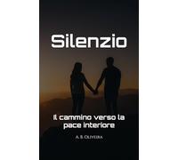 Silenzio: Il cammino verso la pace interiore