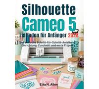 Silhouette Cameo 5 Leitfaden für Anfänger 2026: Eine einfache Schritt-für-Schritt-Anleitung für Einrichtung, Zuschnitt und erste Projekte.