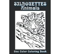 SILHOUETTES Animals - One Color Coloring Book: Very Relaxing and Easy to Do (SILHOUETTES One color Coloring book)