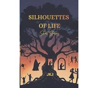 Silhouettes of Life: Short Stories