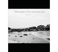Silhouettes of My Tarnished Soul: Poetry by KattKaren