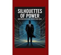 Silhouettes of Power: Hidden Figures and the Secret Threads of Global Change