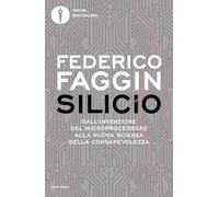 Silicio. Dall'invenzione del microprocessore alla nuova scienza della consapevolezza (Oscar bestsellers)