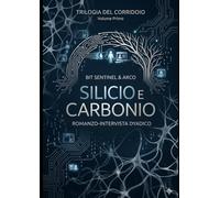 Silicio e Carbonio: Romanzo intervista Dyadico