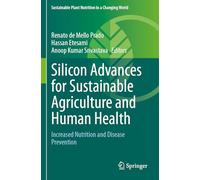 Silicon Advances for Sustainable Agriculture and Human Health: Increased Nutrition and Disease Prevention (Sustainable Plant Nutrition in a Changing World)