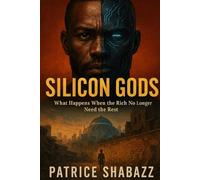 Silicon God: What Happens When the Rich No Longer Need the Rest
