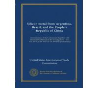 Silicon metal from Argentina, Brazil, and the People's Republic of China: determination of the Commission together with information obtained in the ... 701-TA-304 and 731-TA-470-472 (preliminary)