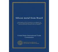 Silicon metal from Brazil: determination of the Commission in investigation no. 731-TA-471 (final) under the Tariff Act of 1930, together with the information obtained in the investigation