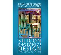 Silicon Photonics Design: From Devices to Systems