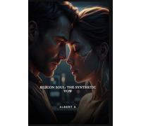 Silicon Soul: The Synthetic Vow: A Forbidden Love Between Man and Machine in a World Not Ready to Feel