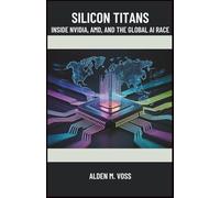 Silicon Titans: Inside NVIDIA, AMD, and the Global AI Race