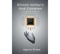 Silicon Valley's God Complex: A Critical History
