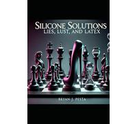 Silicone Solutions: Lies, Lust, and Latex