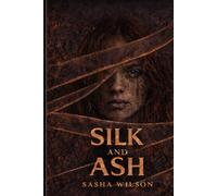 Silk and Ash: 1 (Unbroken Trilogy)