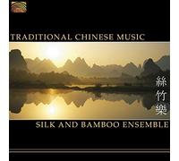 Silk And Bamboo Ensemble - Silk And Bamboo Ensemble : Traditional Chinese Music