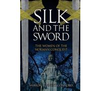 Silk and the Sword: The Women of the Norman Conquest