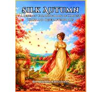 Silk Autumn: A Regency Coloring Book of Harvest Walks and Quiet Afternoons (Regency Celebrations Silk)