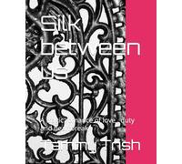 Silk between us: A tragic romance of love , duty and heartbreak