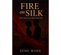 Silk On Fire: A Forbidden African Love Story of Desire and Redemption (The Lagos Heat Novels)