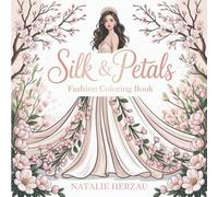 Silk & Petals: Fashion Coloring Book - Sophisticated Coloring Book for Adults with Elegant Designer Dresses, Vintage Gowns for Relaxation and Stress Relief