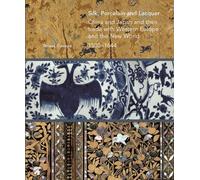 Silk, Porcelain and Lacquer: China and Japan and their Trade with Western Europe and the New World, 1500-1644