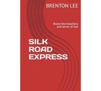 SILK ROAD EXPRESS: Brave the treachery and terror of war