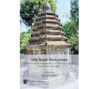 Silk Road Footprints: Transnational Transmission of Sacred Thoughts and Historical Legacy (World History)
