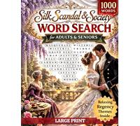 Silk, Scandal & Society Word Search: 1000 Regency Words of Romance, Masquerades, Dukes & High Society Secrets - Large Print Puzzles for Adults & Seniors (Relaxing Word Search Series)
