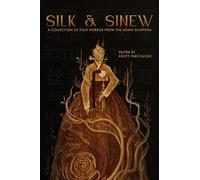 Silk & Sinew: A Collection of Folk Horror from the Asian Diaspora