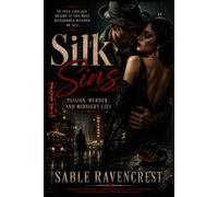 Silk Sins: Passion, Murder, and Midnight Lies