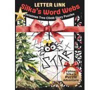 Silka's Word Webs / Christmas Tree Climb Story Puzzles: “The Letter Link Journey Continues - 100 Holiday Story Puzzle Pages in 5 Chapters - for Adults & Teens” (Word Webs: Story Puzzle Series)