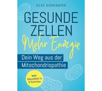 Silke Bierkämpe Gesunde Zellen - mehr Energie: Dein Weg aus der Mi (Tapa blanda)