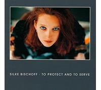 Silke Bischoff - Protect and to Serve [Import]