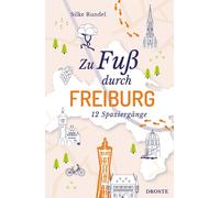 Silke Rundel Zu Fuß durch Freiburg: 12 Spaziergänge (Tapa blanda)