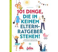 Silke Schröcker 101 Dinge, die in keinem Elternratgeber stehen: ob (Tapa blanda)