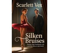 Silken Bruises: Pleasure. Pain. Punishment. And a past that refuses to stay buried.