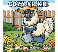 Silkie Coloring Book: Cute and Relaxing Silkie Chicken Scenes for Kids and Adults