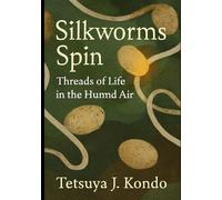 Silkworms Spin: Threads of Life in the Humid Air