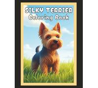 Silky Terrier Coloring Book: Realistic Dog & Puppy Picture Pages with 60 Lined Drawings of Doggy Outdoor Adventures in Park, Mountain, City, Lake, ... Scenes + More | Art Gift for Kids and Adults
