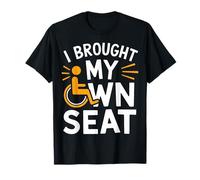 Silla de ruedas que traje mi propio asiento Camiseta