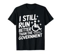 Silla de ruedas sigo corriendo mejor que el gobierno Camiseta