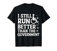 Silla de ruedas sigo corriendo mejor que el gobierno Camiseta