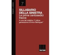 Sillabario della sinistra. Le prime centosedici tracce (Pensare il mondo)
