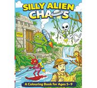 Silly Alien Chaos: A fun and hilarious cartoon style colouring book of Alien mishaps. (The Silly Chaos Series)