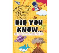 Silly, Amazing & Totally True Facts for Kids: Packed With Animals, Space, Nature, History & Weird Facts Kids Will Love